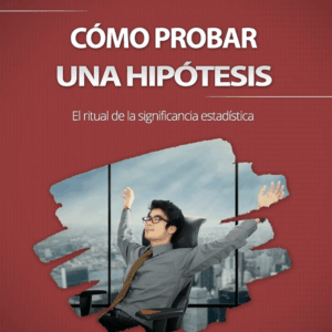 Cómo Probar una Hipótesis